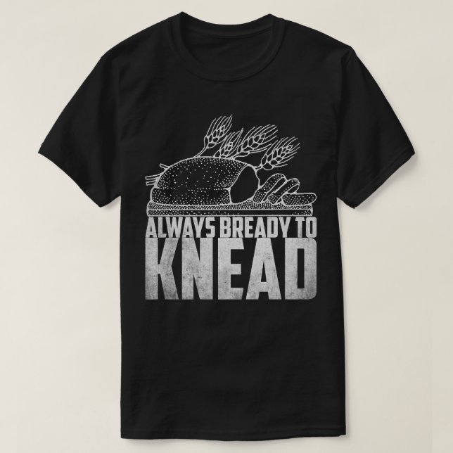 Camiseta Siempre dorar amasar Bread Breadmaker (Diseño del anverso)