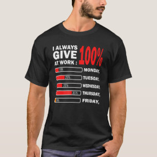 Camiseta Siempre Doy El 100 Por Ciento En El Trabajo Protes