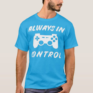 Camiseta Siempre en control Gamer Regalo de juegos de cumpl