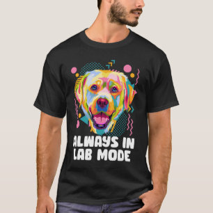Camiseta Siempre en modo de laboratorio Labrador Recuperado