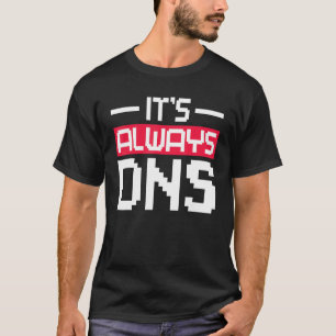 Camiseta Siempre es administrador de red DNS