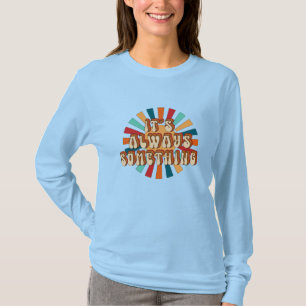 Camiseta Siempre es algo