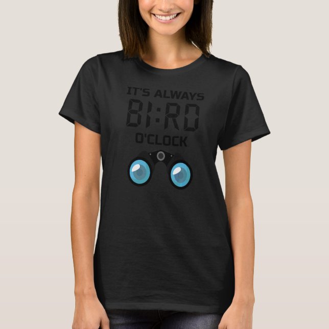 Camiseta Siempre es Bird O'clock Birdwatcher Birdw (Anverso)