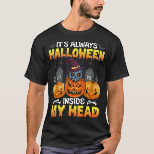 Camiseta Siempre es Halloween dentro de mi cabeza
