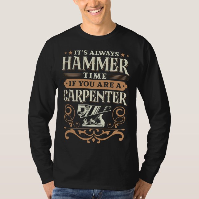 Camiseta Siempre es hora de martillo si eres carpintero (Anverso)