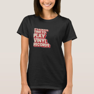 Camiseta Siempre es hora de reproducir discos de vinilo