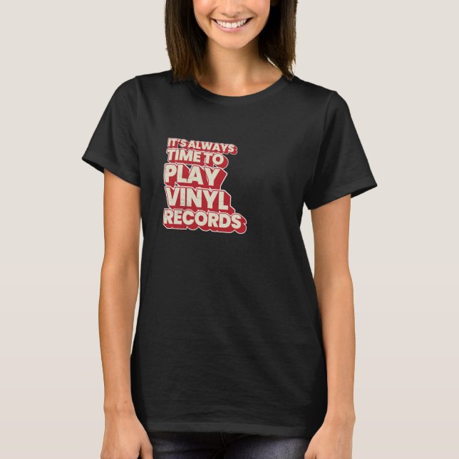 Camiseta Siempre es hora de reproducir discos de vinilo (Anverso)