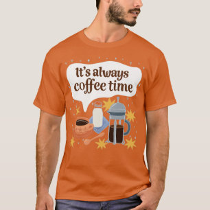 Camiseta Siempre es hora del café