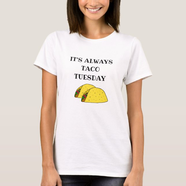 Camiseta Siempre es martes taco, curiosas citas (Anverso)