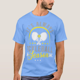 Camiseta Siempre Es Temporada De Pickleball, Pickleball