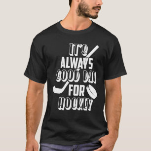 Camiseta Siempre es un buen día para el hockey