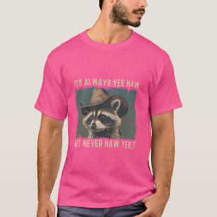 Camiseta Siempre es un Haw Yee, pero nunca viste a tu Cowbo