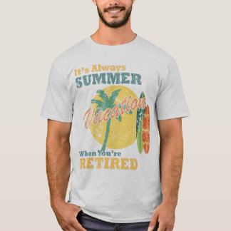 Camiseta ¡Siempre Es Vacaciones De Verano Cuando Estás Jubi