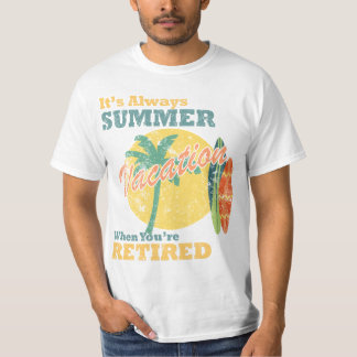 Camiseta ¡Siempre Es Vacaciones De Verano Cuando Estás Jubi