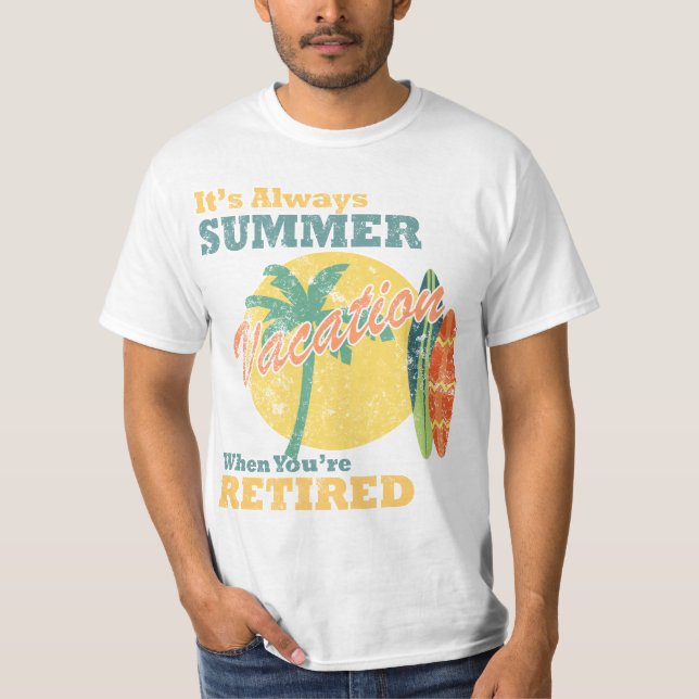 Camiseta ¡Siempre Es Vacaciones De Verano Cuando Estás Jubi (Anverso)
