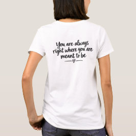 Camiseta Siempre estás justo donde se supone que debes ser