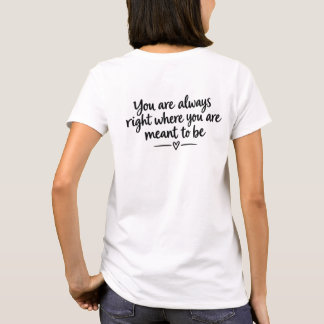 Camiseta Siempre estás justo donde se supone que debes ser