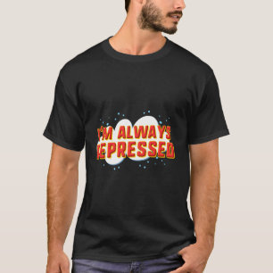 Camiseta Siempre Estoy Deprimido