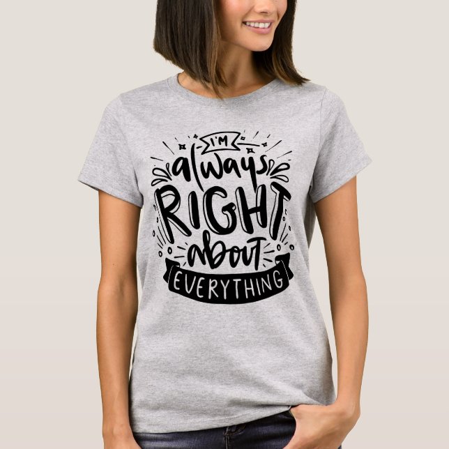 Camiseta Siempre estoy en lo cierto acerca de todo divertid (Anverso)