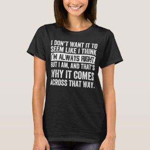 Camiseta Siempre estoy en lo cierto Saber todo Chiste Humor