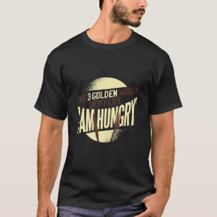 Camiseta Siempre estoy hambriento y divertido entrenamiento