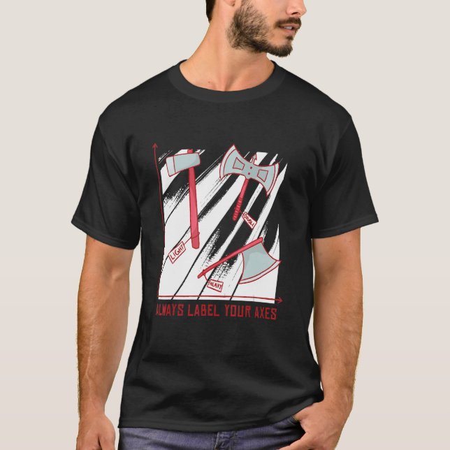 Camiseta Siempre etiquetar tus hachas Feria de Renacimiento (Anverso)