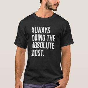 Camiseta Siempre Haciendo El Absoluto Más Humor