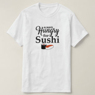 Camiseta Siempre hambriento para el sushi