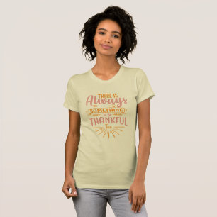 Camiseta Siempre Hay Algo Por Lo Que Estar Agradecido
