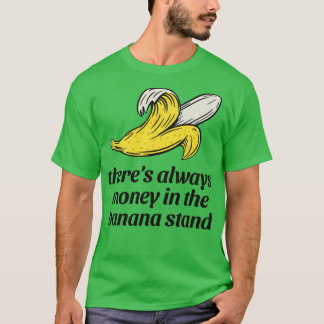 Camiseta Siempre hay dinero en la banana