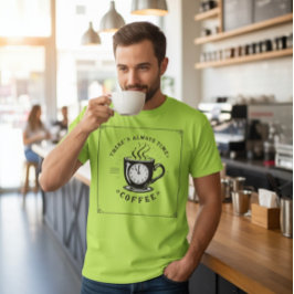 Camiseta Siempre Hay Tiempo para Café