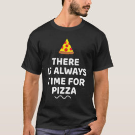 Camiseta Siempre hay tiempo para la pizza