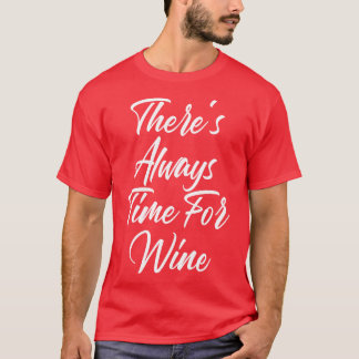 Camiseta Siempre Hay Tiempo Para Que El Amante Del Vino Fun