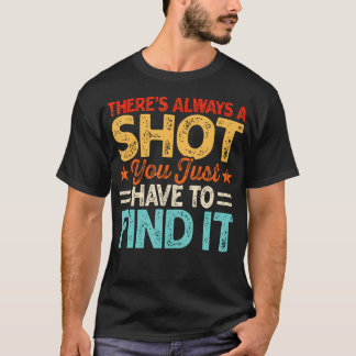 Camiseta Siempre Hay Un Disparo Sólo Tienes Que Encontrarlo