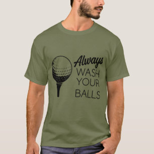 Camiseta Siempre Lava Tus Bolas Divertido Dicho Golfista De