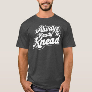 Camiseta Siempre Listo Para Arrojar Panadería Baker Master