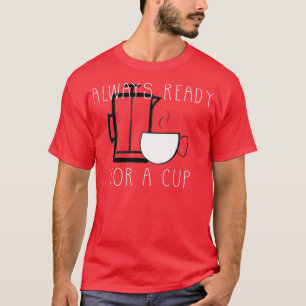 Camiseta Siempre listo para una taza de café