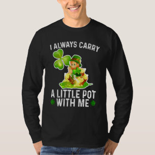 Camiseta Siempre Llevo Un Poco De Pot Conmigo Feliz St Patr