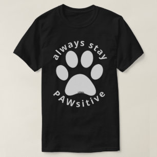 Camiseta Siempre mantén las patas positivas divertido perro