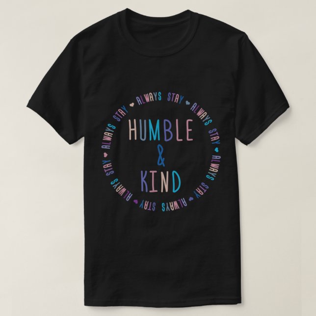 Camiseta Siempre mantente humilde y amable con los colosale (Diseño del anverso)