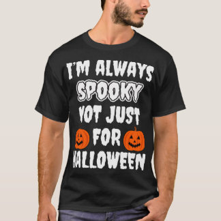 Camiseta Siempre Me Hablaban No Sólo Por Halloween