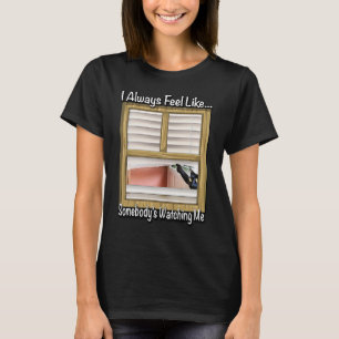 Camiseta Siempre me siento como si alguien me estuviera mir