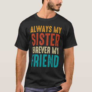 Camiseta Siempre Mi Hermana Para Siempre Mi Amigo 1