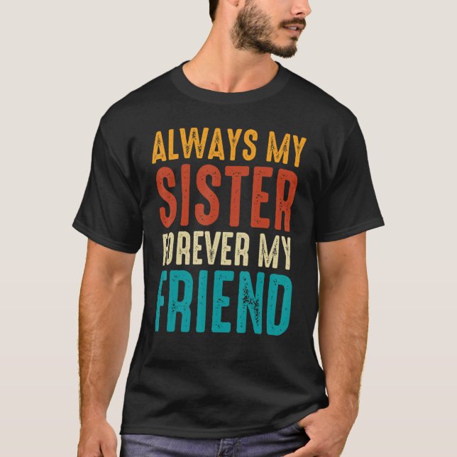 Camiseta Siempre Mi Hermana Para Siempre Mi Amigo 1 (Anverso)