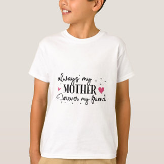 Camiseta Siempre mi madre, por siempre mi amiga