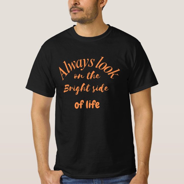Camiseta Siempre Mira El Lado Luminoso De La Vida (Anverso)