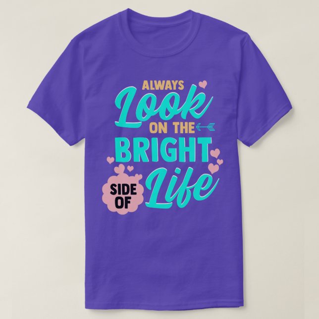 Camiseta Siempre Mira El Lado Luminoso De La Vida (Diseño del anverso)