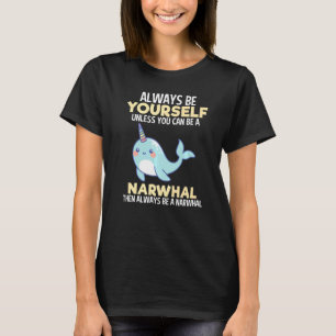 Camiseta Siempre Narwhal a menos que Chicas del narco críen