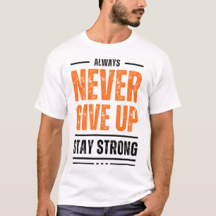 Camiseta SIEMPRE NUNCA TE rindas MANTÉN FUERTE Gráfica Dist