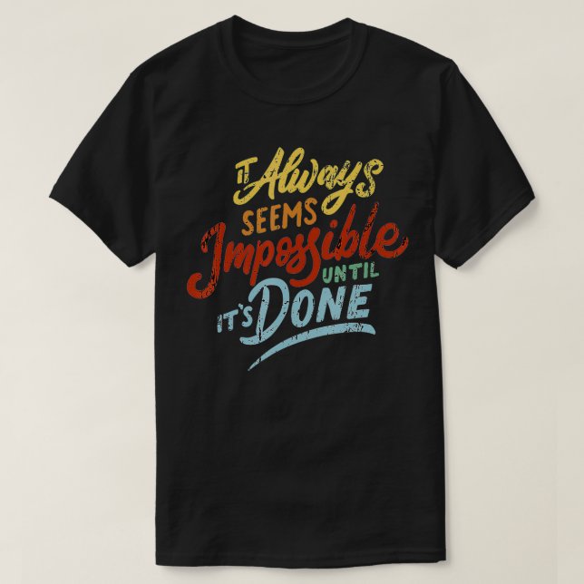 Camiseta Siempre parece imposible hasta que se ha hecho (Diseño del anverso)